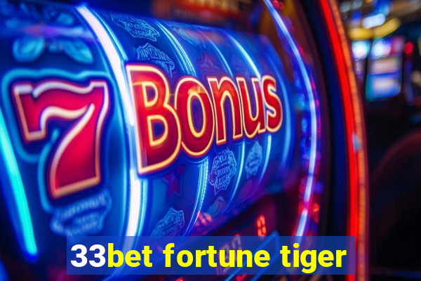 33bet fortune tiger